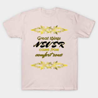 Great Things Never Come from Comfort Zone Design T-Shirt